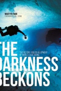 The Darkness Beckons- The History and Development of World Cave Diving-technical-diving-books